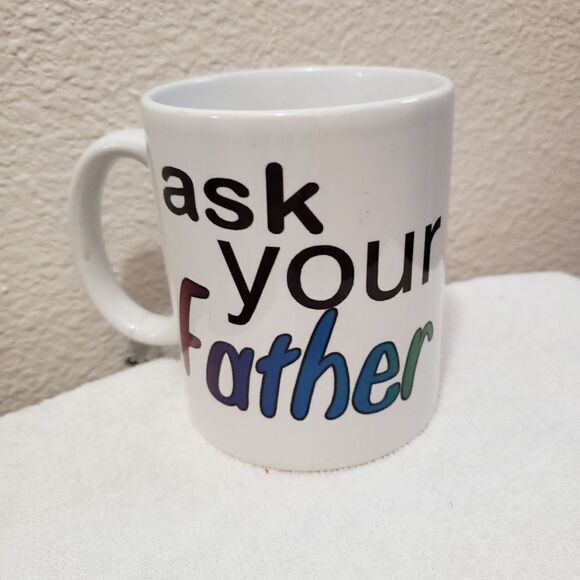 Coffee Mug, Ask your Mother or Ask your Father, - Picture 2 of 2